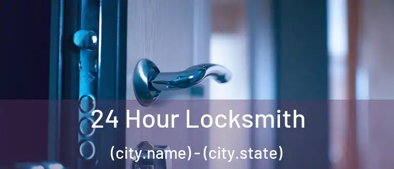  24 Hour Locksmith (city.name) - (city.state)